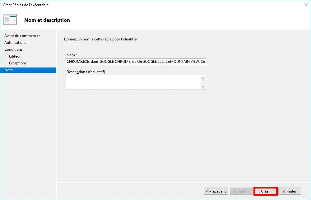 Capture d'écran de l'assistant 'Créer des règles exécutables' dans la section AppLocker de l'Éditeur de gestion des stratégies de groupe. La page 'Nom et Description' est affichée avec le champ de nom rempli avec 'CHROME.EXE, dans GOOGLE CHROME, de O=GOOGLE LLC, L=MOUNTAIN VIEW, S=CALIFORNIE, C=US'. Le bouton 'Créer' est surligné.